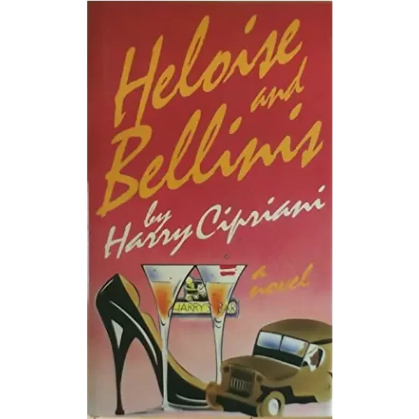 Heloise And Bellinis: A Novel - Harry Cipriani-image