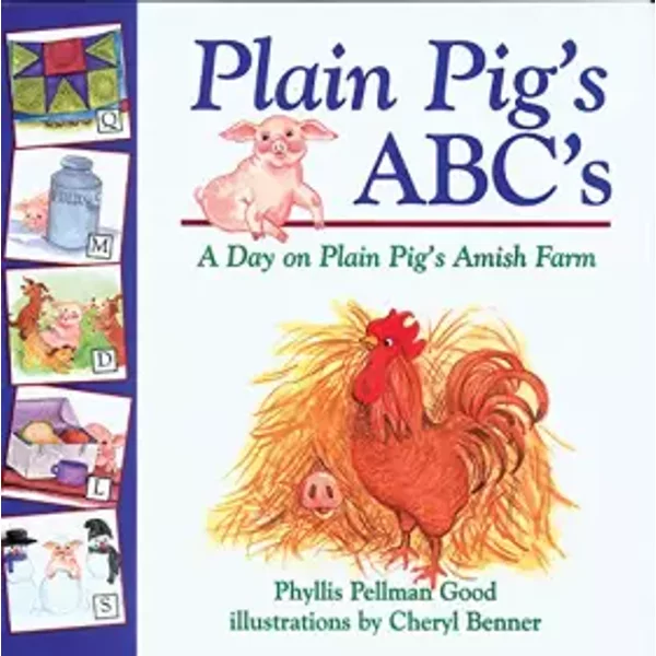 Plain Pig's ABC's: A Day on Plain Pig's Amish Farm - Phyllis Pellman Good, Cheryl Benner