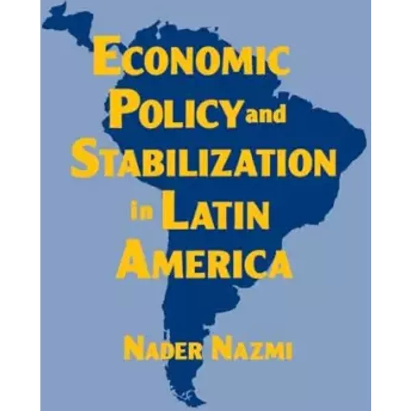 Economic Policy and Stabilization in Latin America - Nader Nazmi