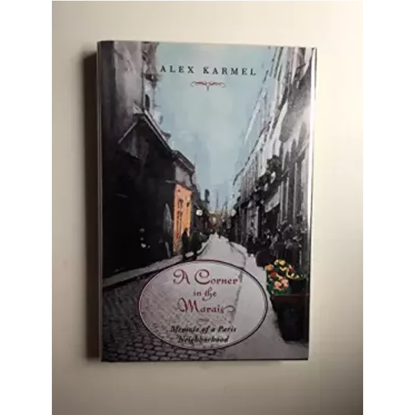 A Corner In The Marais: Memoir Of A Paris Neighborhood - Alex Karmel-image