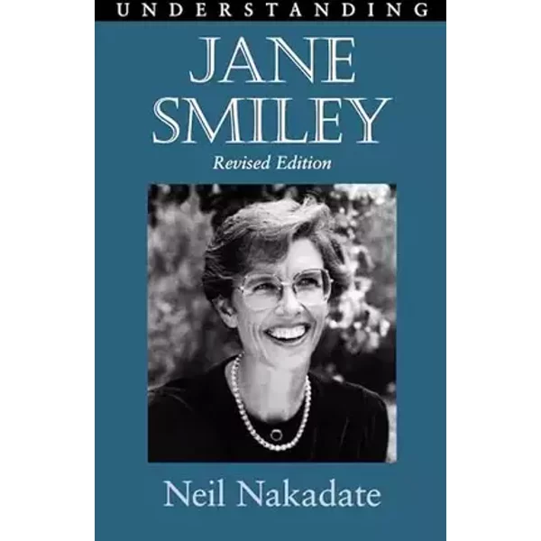 Understanding Jane Smiley (Understanding Contemporary American Literature) - Neil Nakadate