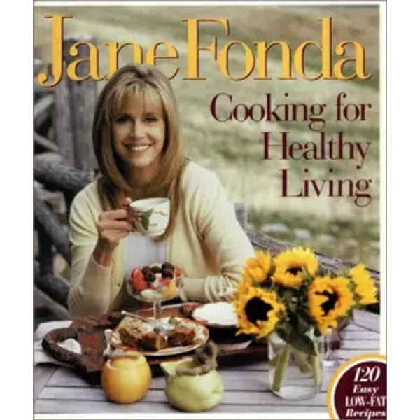 Cooking for Healthy Living - Jane Fonda, Robin Vitetta