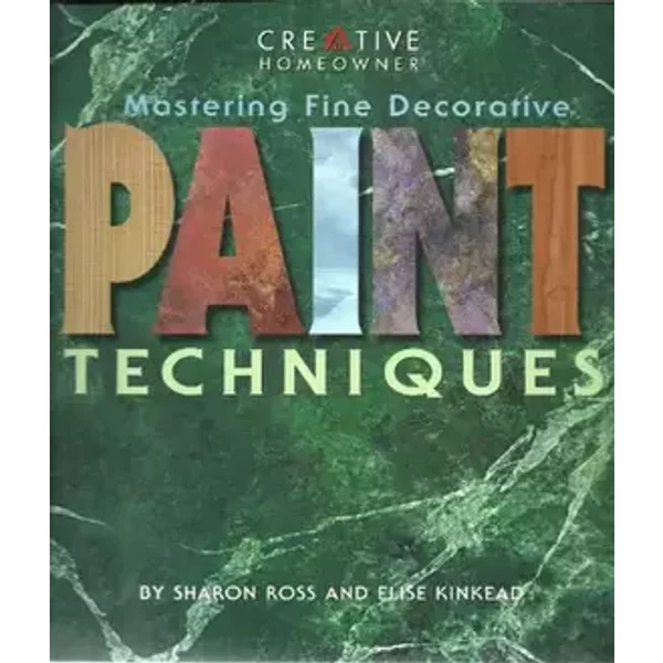 Mastering Fine Decorative Paint Techniques - Elise Kinkead, Sharon Ross