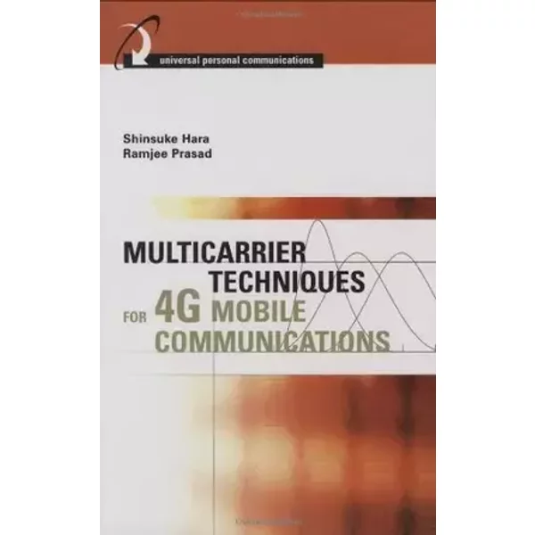 Multicarrier Techniques for 4G Mobile Communications - Shinsuke Hara, Ramjee Prasad