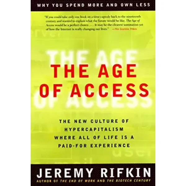 The Age of Access: The New Culture of Hypercapitalism - Jeremy Rifkin