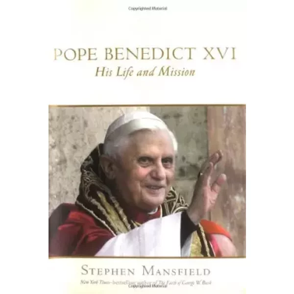 Pope Benedict XVI: His Life and Mission - Stephen Mansfield