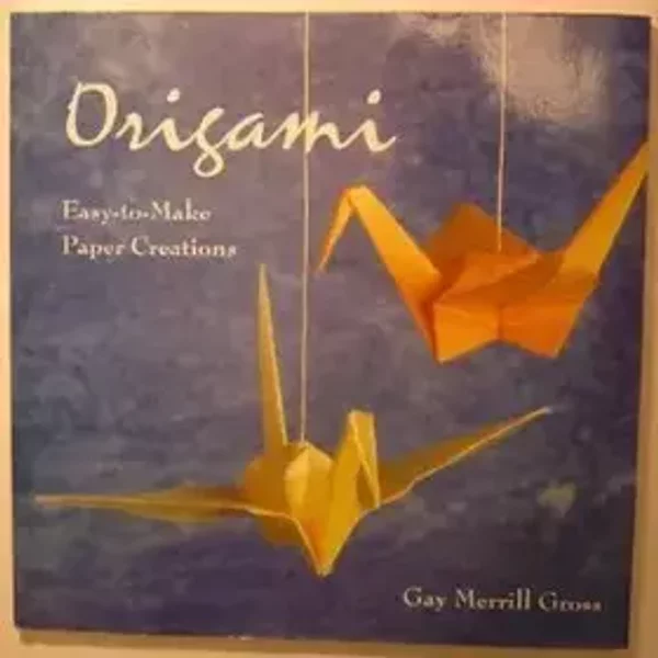 Origami: Easy-to-make paper creations - Gay Merrill Gross