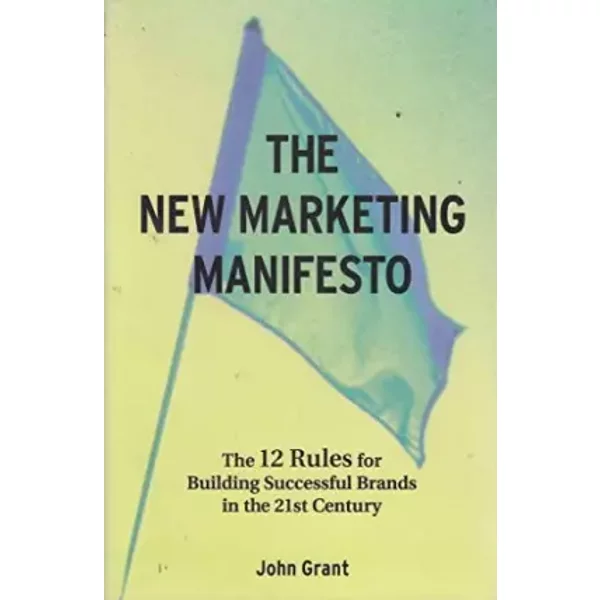 The New Marketing Manifesto: The 12 Rules For Building Successful Brands In The 21St Century - John Grant-image