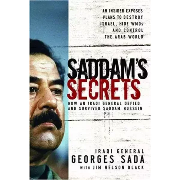 Saddam's Secrets: How an Iraqi General Defied and Survived Saddam Hussein - Georges; Black, Jim Nelson Sada