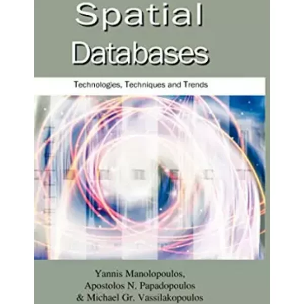 Spatial Databases: Technologies, Techniques And Trends