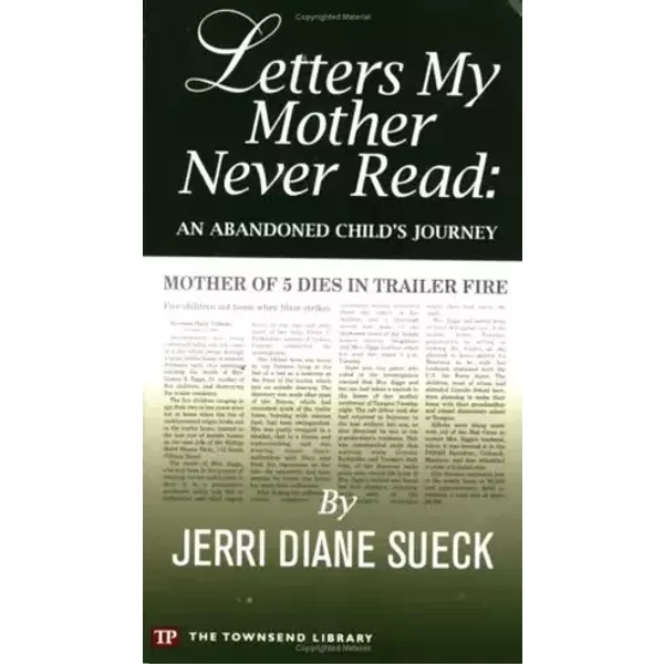 Letters My Mother Never Read: An Abandoned Child's Journey - Jerri Diane Sueck