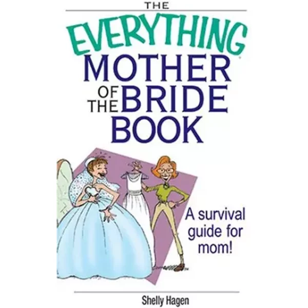 The Everything Mother Of The Bride Book: A Survival Guide For Mom! - Shelly Hagen-image