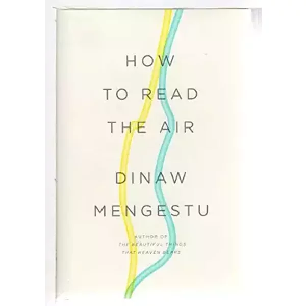 How to Read the Air - Dinaw Mengestu