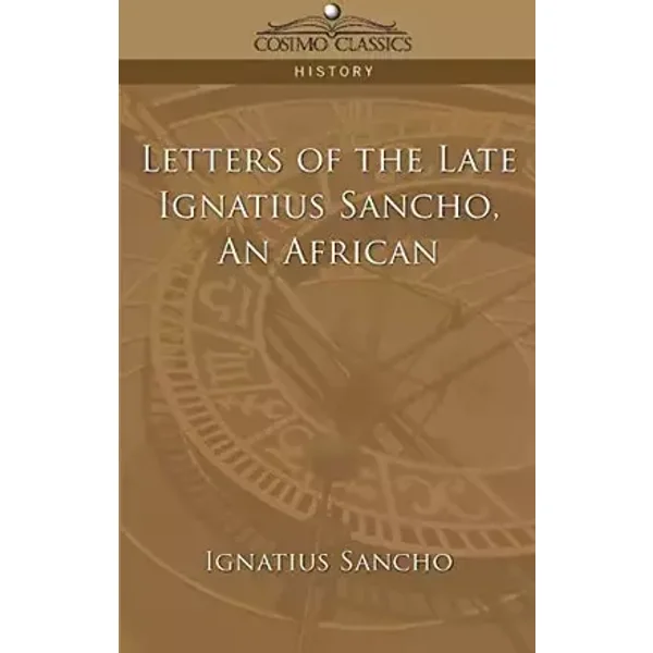 Letters of the Late Ignatius Sancho, an African - Professor Ignatius Sancho