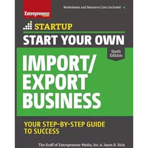 Start Your Own Import/Export Business (Startup) - Inc. The Staff of Entrepreneur Media, Jason R. Rich