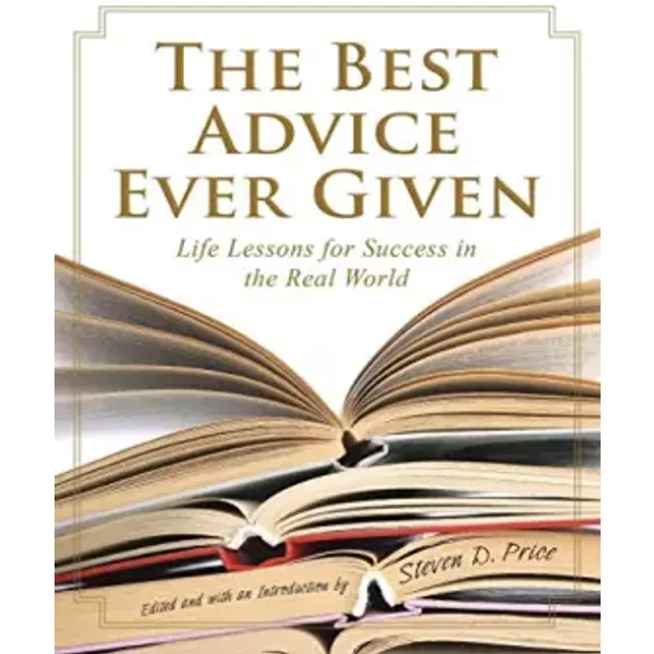 The Best Advice Ever Given: Life Lessons For Success In The Real World - Steven Price-image
