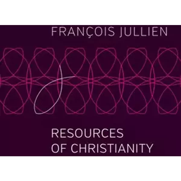 Resources of Christianity - François Jullien
