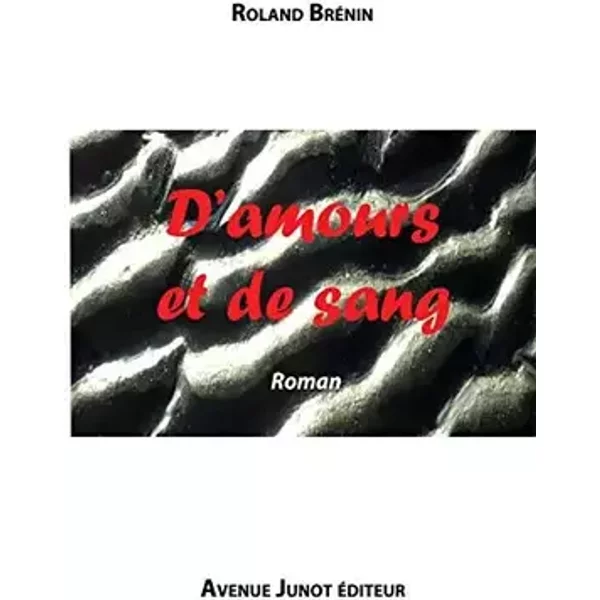 D'amours et de sang (French Edition) - Roland Brénin