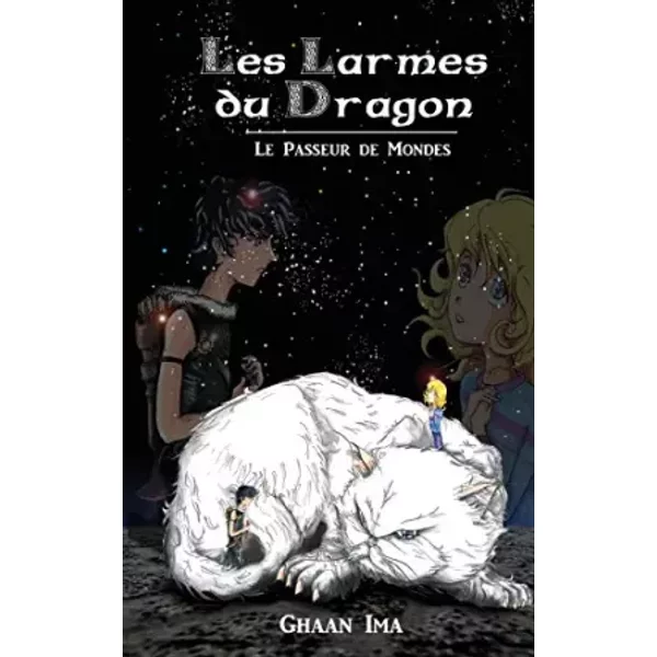 Les Larmes Du Dragon: Le Passeur De Mondes (French Edition) - Ghaan Ima-image