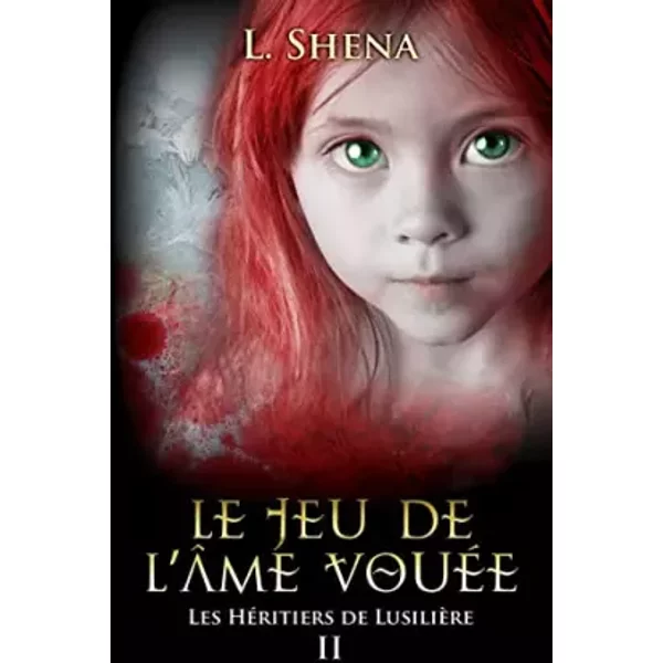 Les HéRitiers De LusilièRe : 2 - Le Jeu De L'ÂMe VouéE (French Edition) - L. Shena-image
