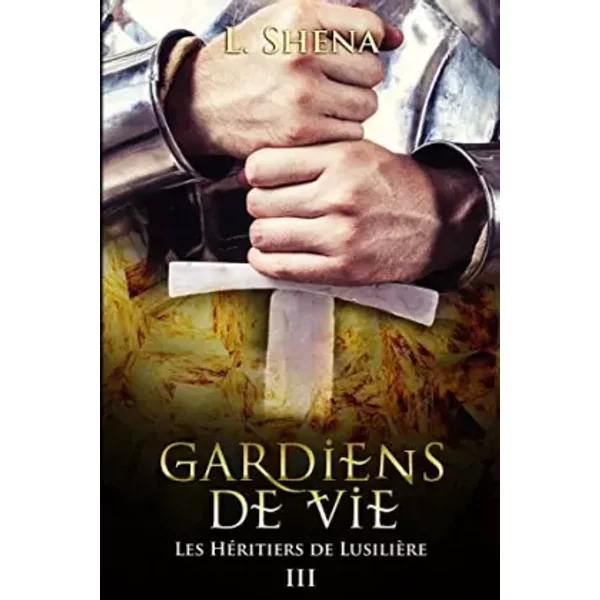 Les HéRitiers De LusilièRe : 3 - Gardiens De Vie (French Edition) - L. Shena-image