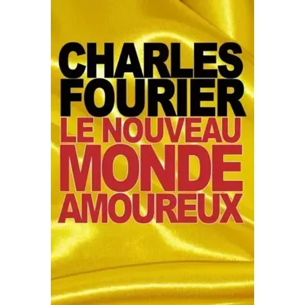 Le nouveau monde amoureux - Charles Fourier