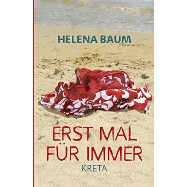 Erst mal für immer: Kreta (German Edition) - Helena Baum