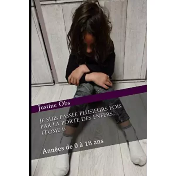 Je suis passée plusieurs fois par la porte des enfers... Tome 1 - Justine Obs