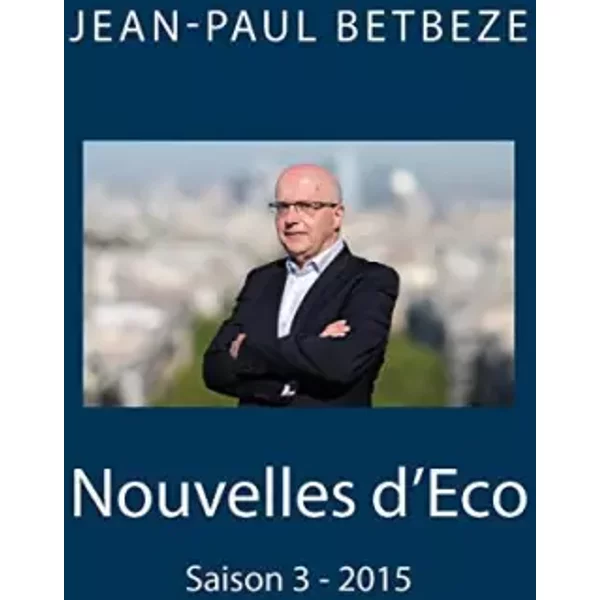 Nouvelles D'eco: Saison 3 - 2015 (French Edition) - Jean-Paul Betbeze-image