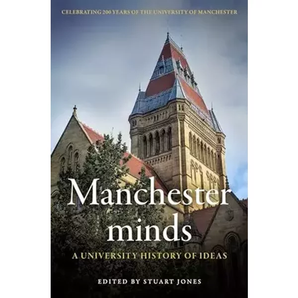 Manchester minds: A university history of ideas