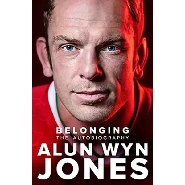 Belonging: The Autobiography - Alun Wyn Jones