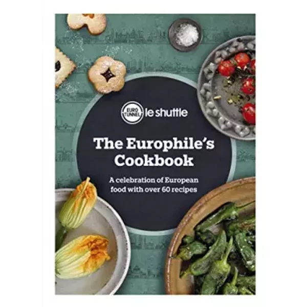 The Europhile’S Cookbook: A Celebration Of European Food With Over 60 Recipes - Eurotunnel-image