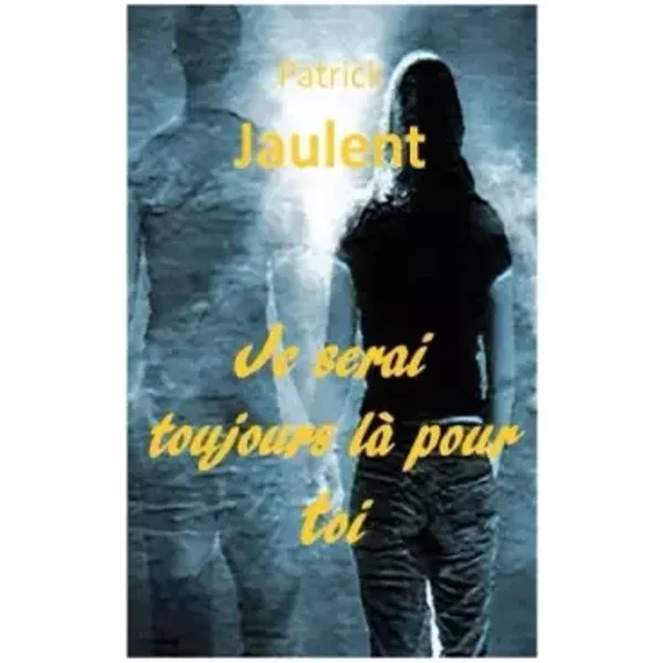 Je Serai Toujours La Pour Toi - M. Patrick Jaulent /-image