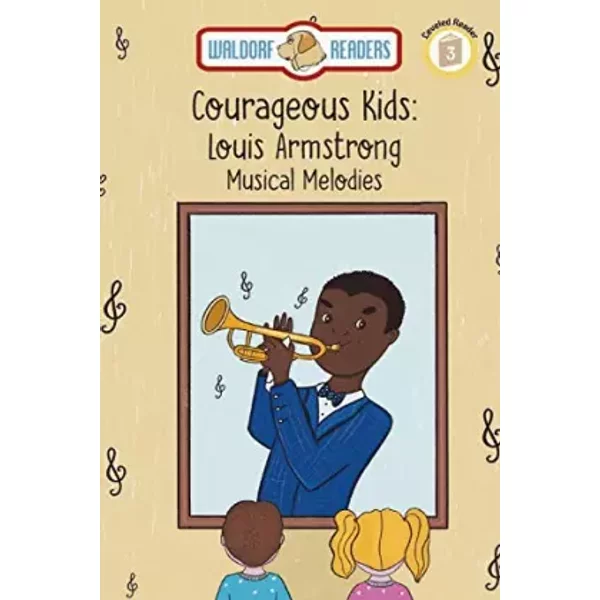 Louis Armstrong: Musical Melodies "The Courageous Kids Series" - Wanda Kay Knight