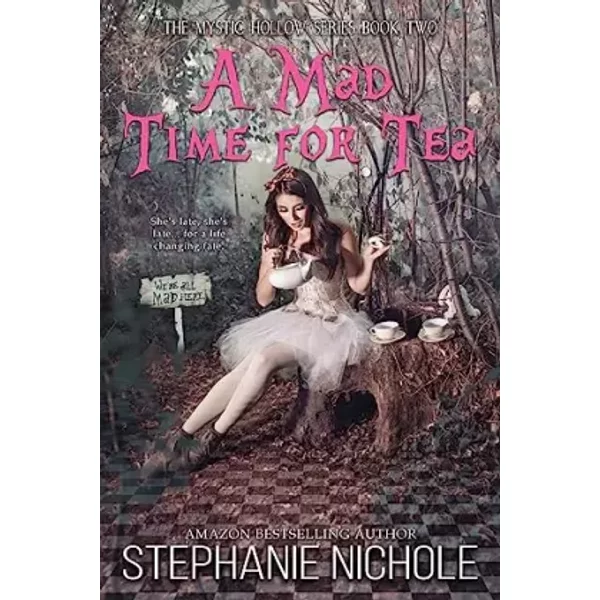 A Mad Time for Tea (The Mystic Hollow) - Stephanie Nichole