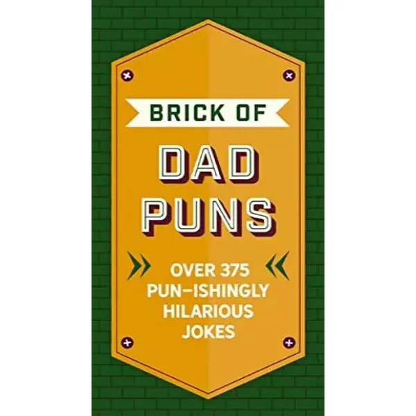 The Brick of Dad Puns: Over 375 Pun-ishingly Hilarious Jokes - Cider Mill Press