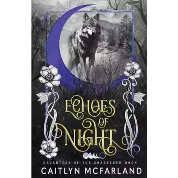 Echoes of Night (Daughters of the Shattered Moon) - Caitlyn McFarland