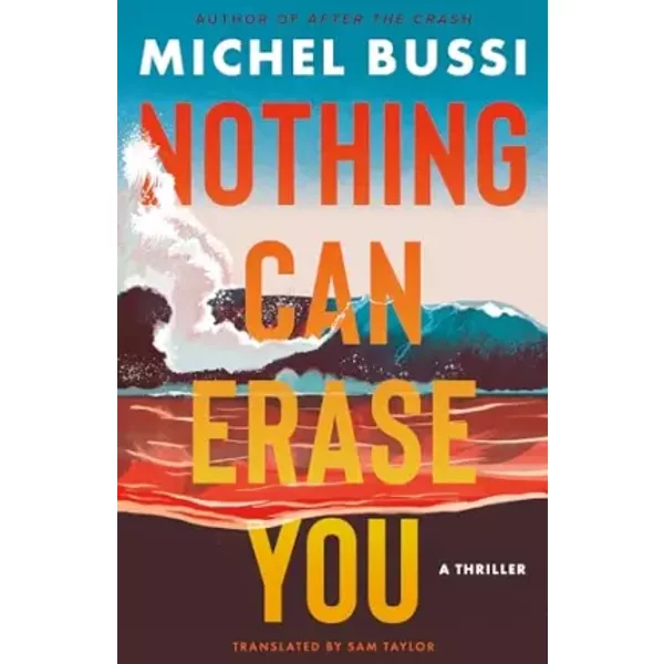 Nothing Can Erase You: A Thriller - Michel Bussi