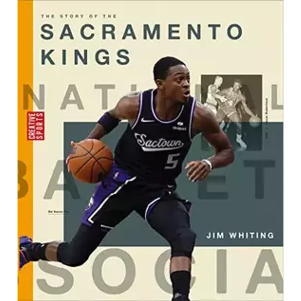 The Story of the Sacramento Kings (Creative Sports: A History of Hoops) - Jim Whiting
