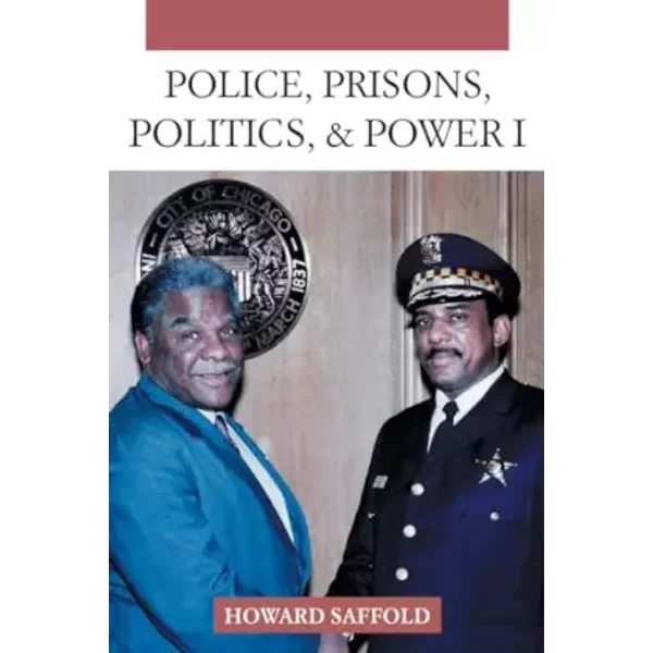 Police, Prisons, Politics, & Power: 1 - Howard Saffold