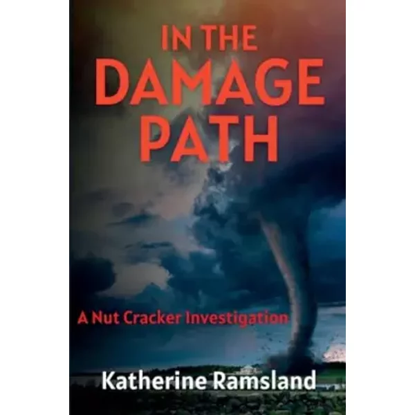 In the Damage Path: The Nut Cracker Investigations - Katherine Ramsland