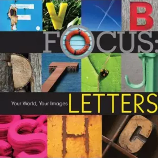 Focus--Letters: Your World, Your Images - Lark Books