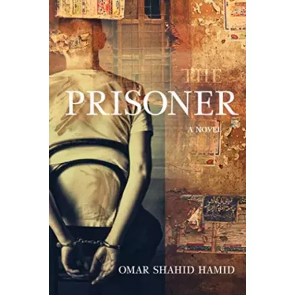 The Prisoner: A Novel - Omar Shahid Hamid