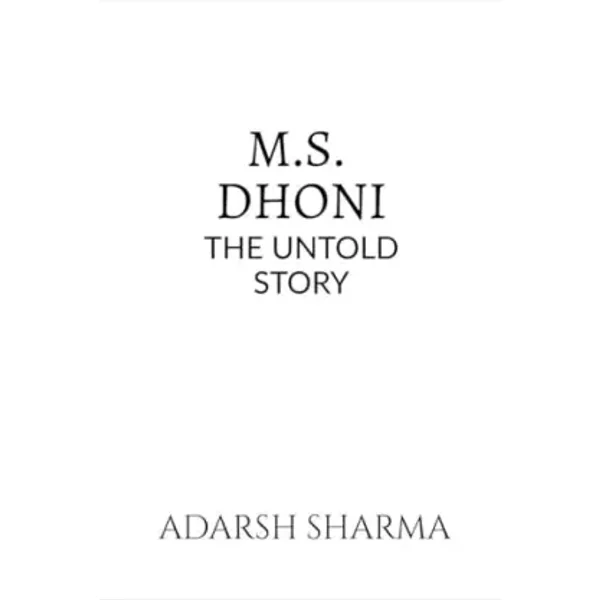 M.S. Dhoni -The Untold Story - Adarsh Sharma