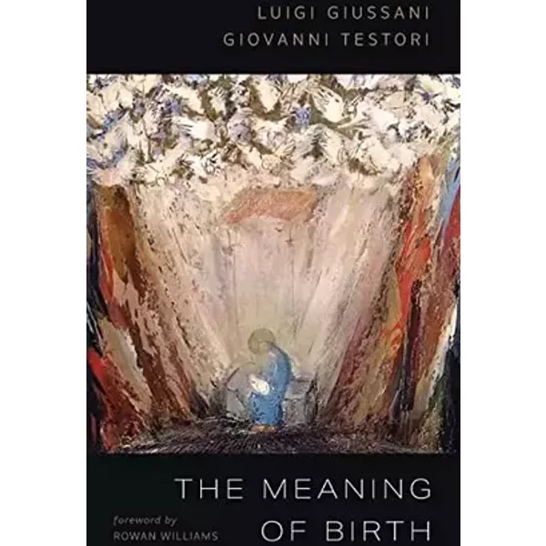 The Meaning of Birth - Luigi Giussani