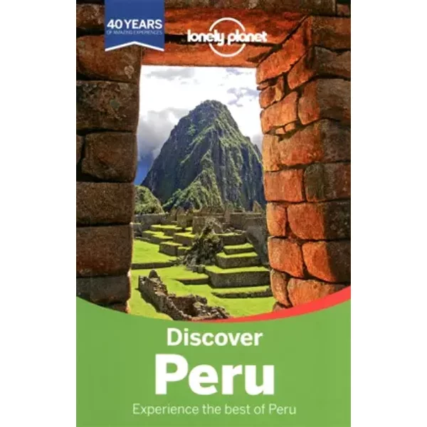 Discover Peru - 2ed - Anglais - Carolina A. Miranda, Carolyn McCarthy, Kevin Raub, Brendan Sainsbury, Luke Waterson