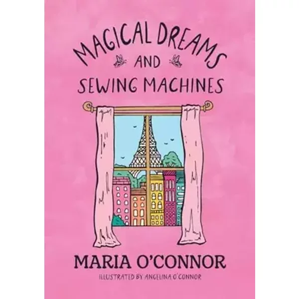 Magical Dreams and Sewing Machines - Maria O'Connor