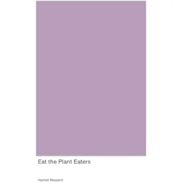 Eat the Plant Eaters - Hashish Massand