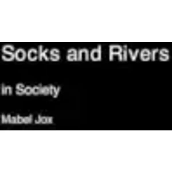 Socks and Rivers in Society - Mabel Jox