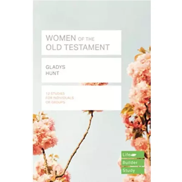 Women of the Old Testament (Lifebuilder Study Guides) - Gladys Hunt